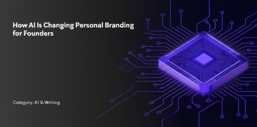 How AI Is Changing Personal Branding for Founders