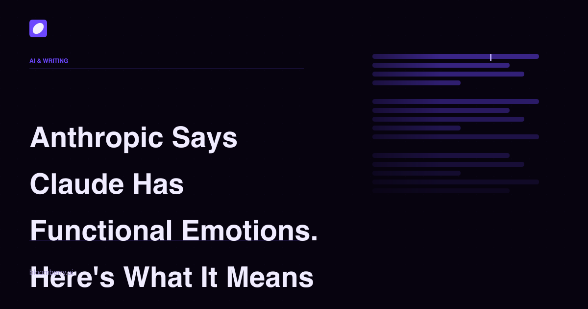 Anthropic Says Claude Has Functional Emotions. Here's What It Means for AI Writing.