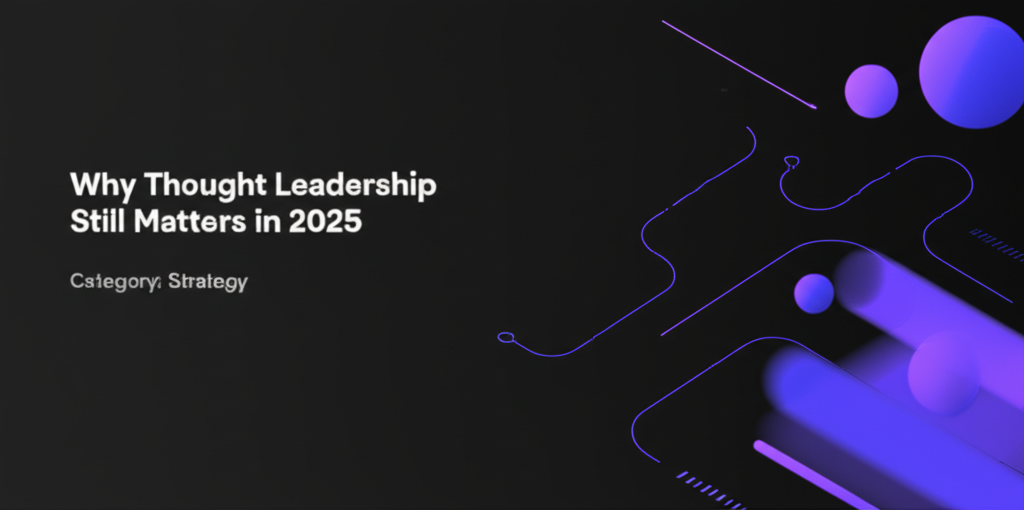 Thought Leadership in 2025: Trust, AI, and the Community Shift