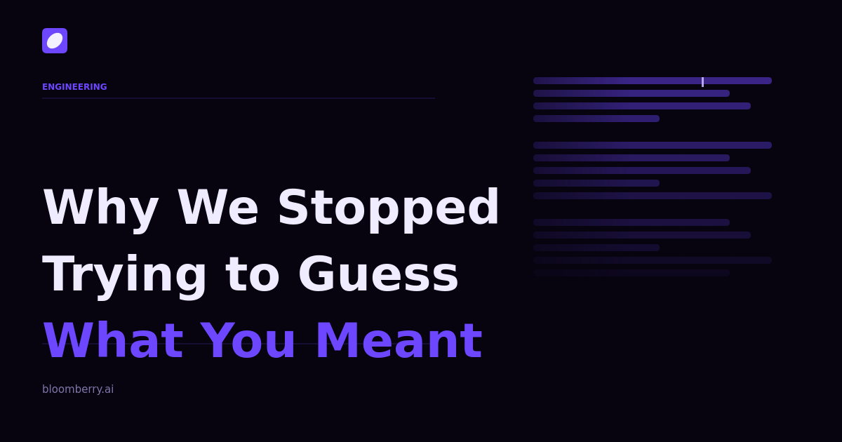 Why We Stopped Trying to Guess What You Meant